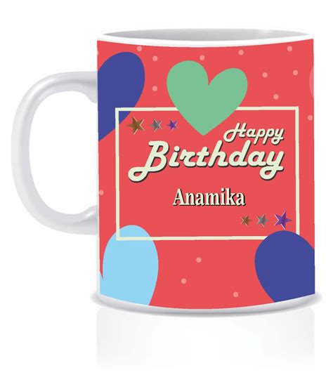 HK PRINTS Happy Birthday ANAMIKA Name Mug D1 Ceramic Coffee Mug 1 Pcs