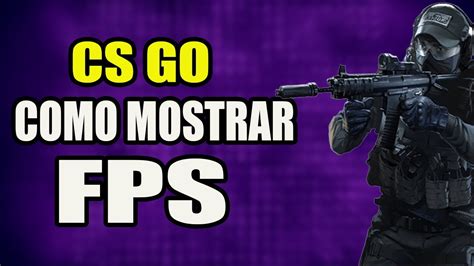 Como Mostrar O Fps No Cs Go Youtube