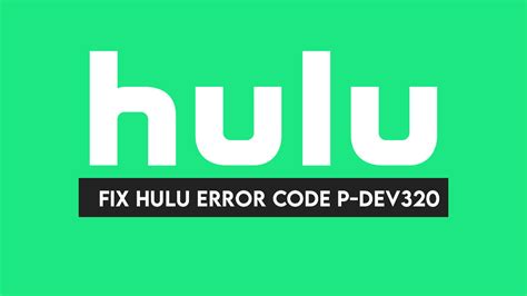 Resolving Hulu Error Code P Dev A Comprehensive Guide Gamer