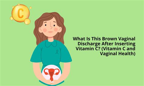 What Is This Brown Vaginal Discharge After Inserting Vitamin C Vitamin C And Vaginal Health