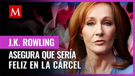 J K Rowling Asegura Que Ir A Feliz A La C Rcel Por Sus Declaraciones