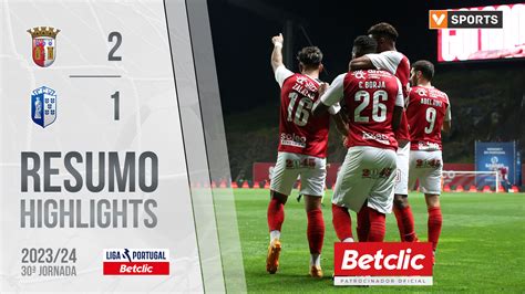 Liga Portugal Betclic 30ªJ Resumo Braga 2 1 Vizela Resumos