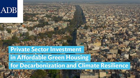 Private Sector Investment In Affordable Green Housing For