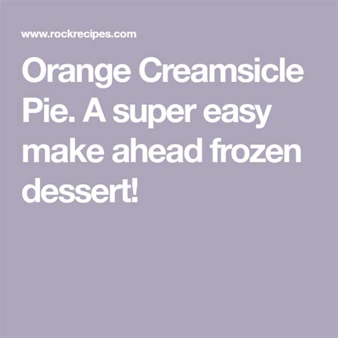 Orange Creamsicle Pie A Super Easy Make Ahead Frozen Dessert Recipe