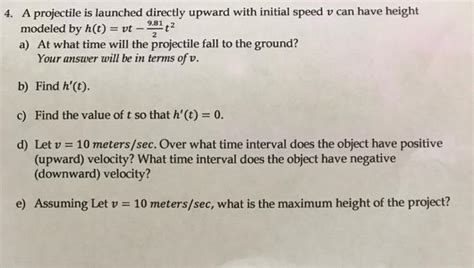 Solved 4 A Projectile Is Launched Directly Upward With Chegg