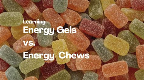 Energy Gels vs. Energy Chews, Same Purpose but Different Consistency ...