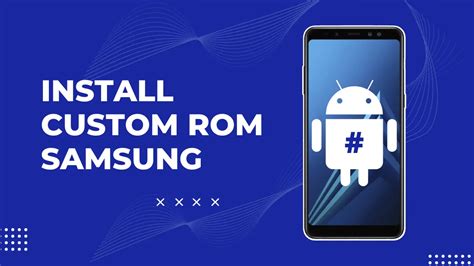 Samsung Galaxy A Sm A Custom Rom Installation Easiest Way