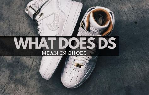 What Does DS Mean In Shoes (Exploring Shoe Terminology)