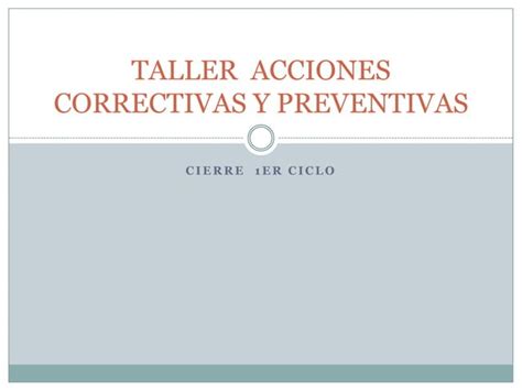 Taller Acciones Correctivas Y Preventivas PPT