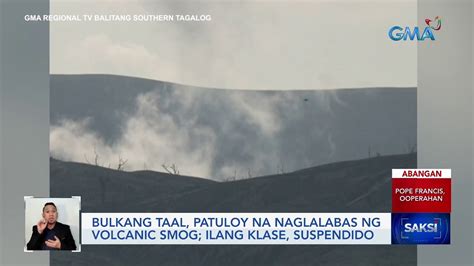 Bulkang Taal Patuloy Na Naglalabas Ng Volcanic Smog Ilang Klase