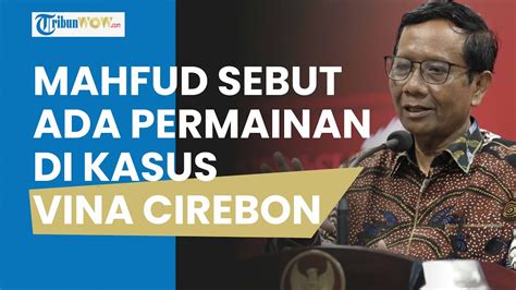 Mahfud Md Sebut Ada Permainan Hukum Di Kasus Vina Cirebon Minta