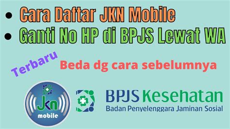 Cara Daftar JKN Mobile Serta Ganti Nomor HP Tidak Sesuai Data Di BPJS