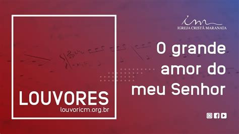 Louvor O Grande Amor Do Meu Senhor Igreja Crist Maranata Youtube