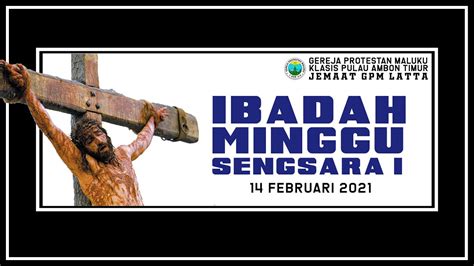 Ibadah Minggu Sengsara I Jemaat Gpm Latta Minggu 14 Februari 2021