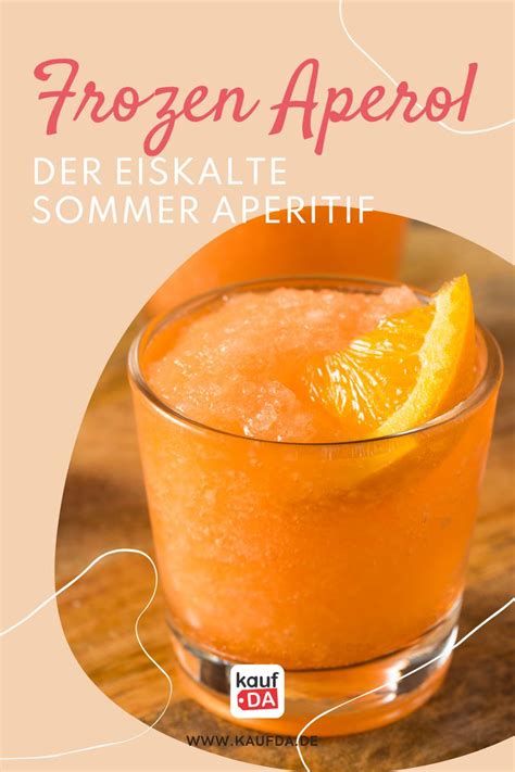 Aperitif mal anders Frozen Aperol Der Trend Drink für den Sommer