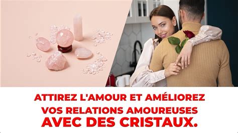 Les Cristaux Pour Attirer L Amour Et Am Liorer Les Relations