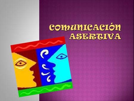 T Cnicas De Comunicaci N Asertiva Ppt Descargar