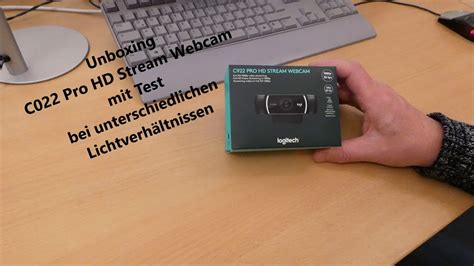 Unboxing Logitech C922 Pro Hd Stream Webcam Mit Test Bei Unterschiedlichen Lichtverhältnissen