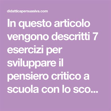 7 Esercizi Per Sviluppare Il Pensiero Critico A Scuola Pensiero Critico Scuola Esercizi