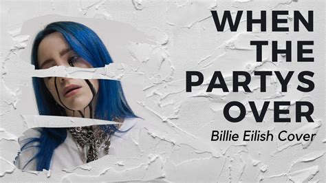 When The Partys Over Billie Eilish Cover YouTube