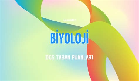 Dgs Biyoloji Taban Puanlar Gencizbiz