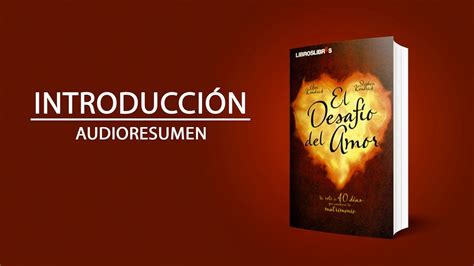 El Desaf O Del Amor Introducci N Audiolibro Resumen Animado A