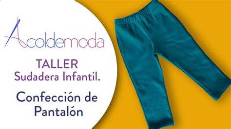 Taller Patronaje Y Confecci N De Pantal N De Sudadera Infantil Diy