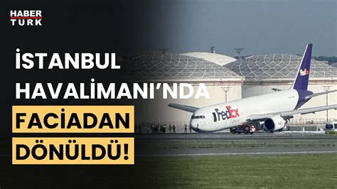 İstanbul Havalimanı nda kargo uçağı gövde üzerine iniş yaptı YouTube