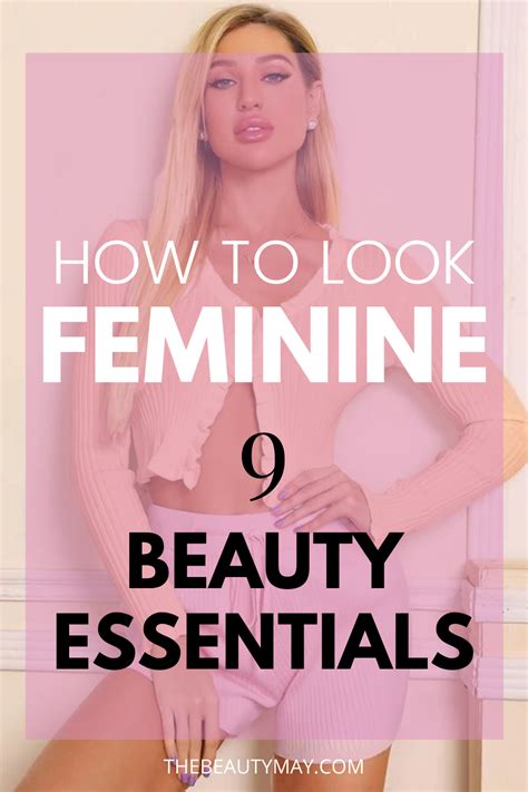 How To Look More Feminine Girly 9 Beauty Tips How To Be More