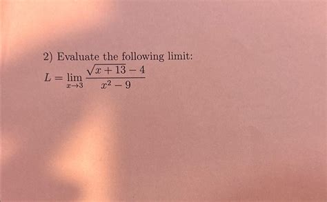 Solved Evaluate The Following Limitllimx→3x132 4x2 9