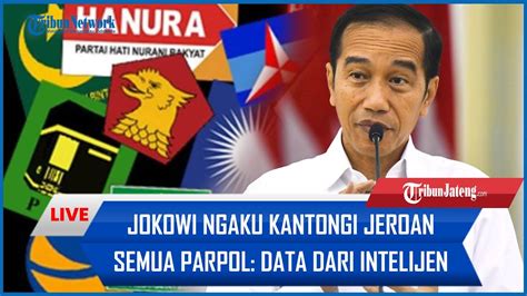 Jokowi Ngaku Kantongi Jeroan Semua Parpol Data Dari Intelijen Youtube