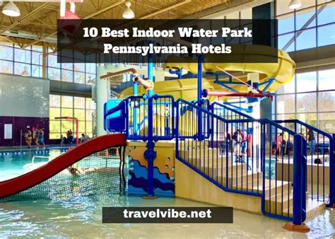 Best Indoor Water Park Pennsylvania Hotels