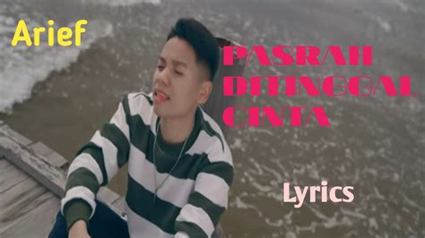 PASRAH DITINGGAL CINTA ARIEF LYRICS Niakurniawati1413 YouTube