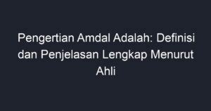 Pengertian Amdal Adalah Definisi Dan Penjelasan Lengkap Menurut Ahli