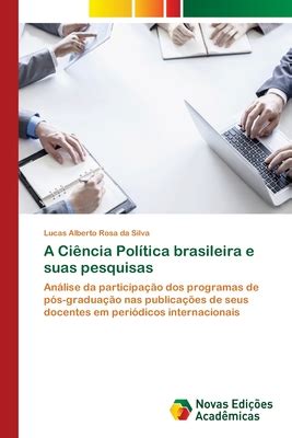 A Ci Ncia Pol Tica Brasileira E Suas Pesquisas By Lucas Alberto Rosa Da