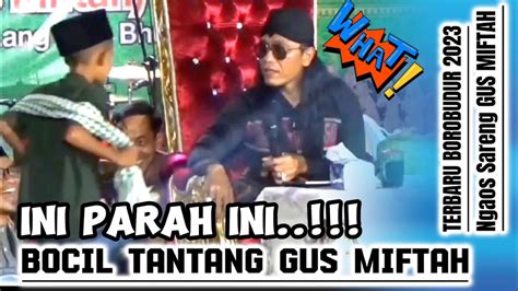 Anak Pemberani NANTANG Gus Miftah TERBARU NGAOS SARENG GUS