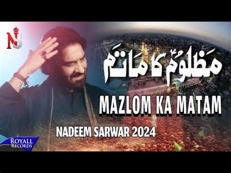 Mazlom Ka Matam Nadeem Sarwar 2024 Noha New Noha 2025 Noha 2024