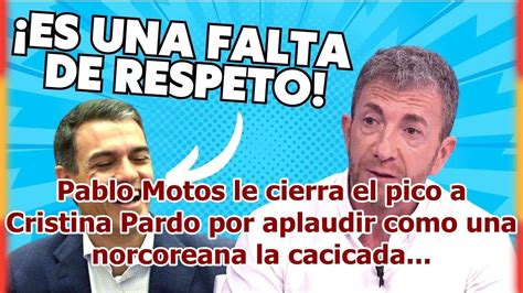 Pablo Motos Le Cierra El Pico A Cristina Pardo Por Aplaudir Como Una