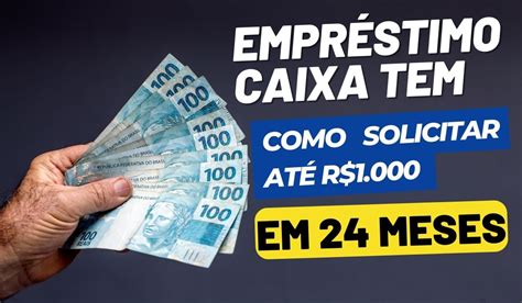 Empréstimo Caixa Tem Veja como solicitar até R 1 000 para pagar em 24