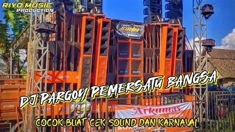 Dj Pargoy Pemersatu Bangsa Terbaru Cocok Buat Karnaval Dan Cek Sound