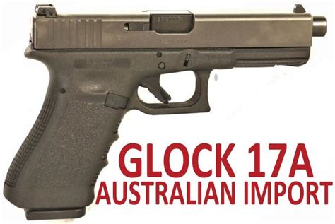 Australian Glock 17a Imported To The United States