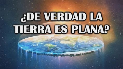 La Tierra Es Plana Y Hueca Argumentos A Favor Y En Contra YouTube