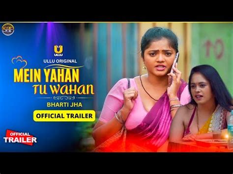 Mein Yahan Tu Wahan Official Trailer Ullu App Bharti Jha Ritu Rai