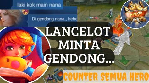 Gameplay Nana Mobile Legends Terbaru Lancelot Minta Gendong Best