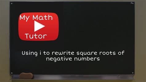 Using I To Rewrite Square Roots Of Negative Numbers Youtube