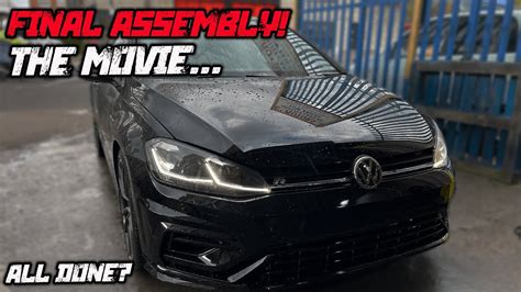 REBUILDING A WRECKED VW MK7 5 GOLF R PART 4 FINAL ASSEMBLY THE MOVIE