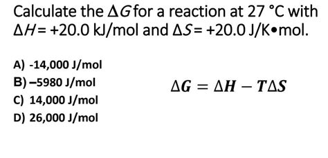 Solved Calculate the ΔG for a reaction at 27C with ΔH 20 0 Chegg