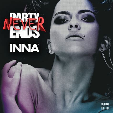 Party Never Ends Part 1 Deluxe Edition Album By Inna Spotify