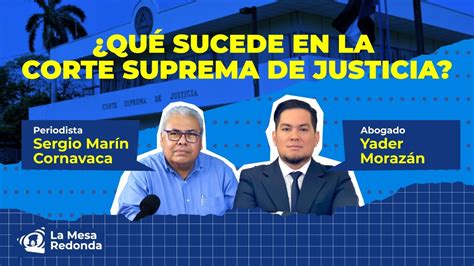 Lamesaredonda ¿qué Sucede En La Corte Suprema De Justicia Youtube