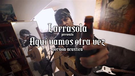 Larrasola Aquí vamos otra vez acústica YouTube